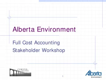 Alberta Environment  Full Cost Accounting  Stakeholder Workshop  1  Workshop Agenda  Introduction