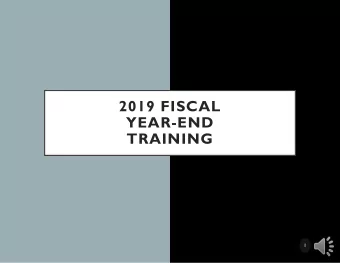 2019 FISCAL  YEAR-END  TRAINING  1  Fiscal Year-end  OBJECTIVES  Reminders  2  AGENDA  TOPIC