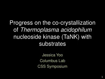 Progress on the co-crystallization of Thermoplasma acidophilum  nucleoside kinase (TaNK) with