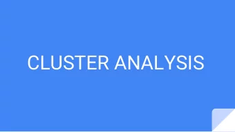 CLUSTER ANALYSIS  Agenda    Introduction to cluster analysis and application    Feature