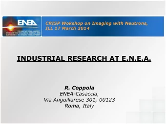 INDUSTRIAL RESEARCH AT E.N.E.A. R. Coppola  ENEA-Casaccia,  Via Anguillarese 301, 00123 Roma, Italy