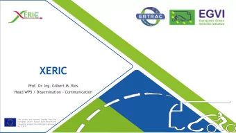 XERIC  Prof. Dr. Ing. Gilbert M. Rios  Head WP5 / Dissemination - Communication  This project has