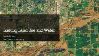 Linking Land Use and Water  Marjo Curgus  Del Corazon Consulting  Why Does Linking Land Use and