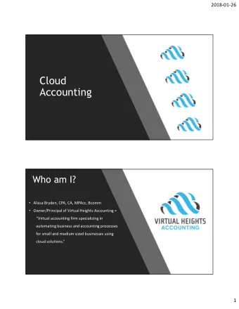 Cloud  Accounting  Who am I?  Alissa Bryden, CPA, CA, MPAcc, Bcomm  Owner/Principal of