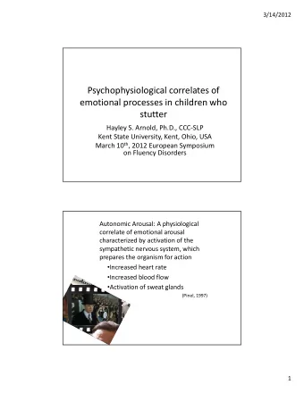 Psychophysiological correlates of  emotional processes in children who  stutter  Hayley S. Arnold,