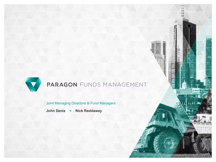 joint managing directors fund managers john deniz nick