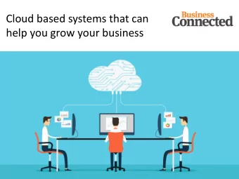 Cloud based systems that can  help you grow your business  Some of the cloud based tools  we use at