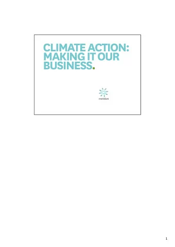 CLIMATE ACTION:  MAKING IT OUR  BUSINESS.  1  ABOUT MERIDIAN  Meridian is the largest generator