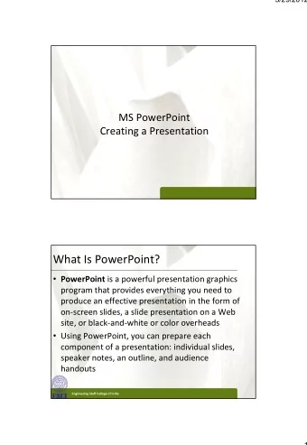 What Is PowerPoint?  XP  XP  PowerPoint is a powerful presentation graphics  program that