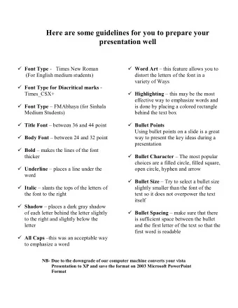 Here are some guidelines for you to prepare your  presentation well  Font Type -   Times New