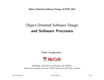 Object-Oriented Software Design  and Software Processes  Hans Vangheluwe  Modelling, Simulation and