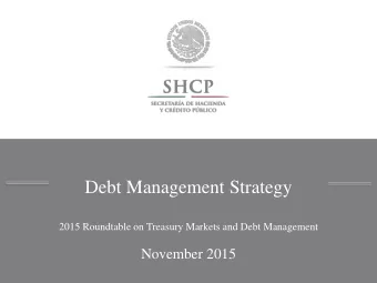 Debt Management Strategy  2015 Roundtable on Treasury Markets and Debt Management  November 2015