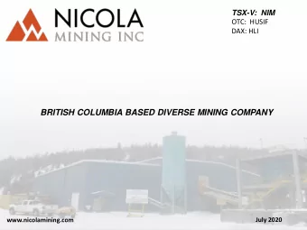 BRITISH COLUMBIA BASED DIVERSE MINING COMPANY  www.nicolamining.com  July 2020  Cautionary