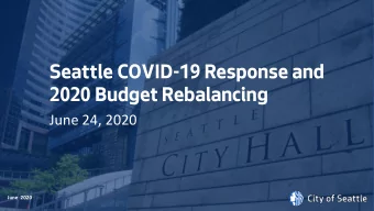 Seattle COVID-19 Response and  2020 Budget Rebalancing  June 24, 2020  June 2020  June  2020  Date