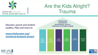 Are the Kids Alright?  Trauma  Educator, parent and student  toolkits, PSAs and more at: