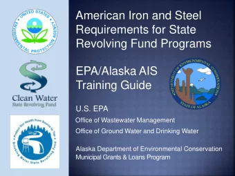 American Iron and Steel  Requirements for State  Revolving Fund Programs  EPA/Alaska AIS  Training