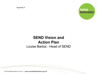 SEND Vision and  Action Plan  Louise Bartos - Head of SEND Central Bedfordshire Council