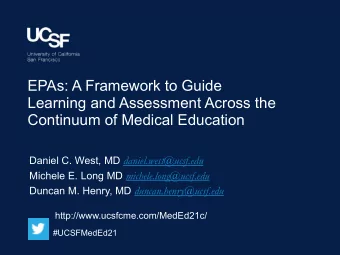EPAs: A Framework to Guide  Learning and Assessment Across the  Continuum of Medical Education