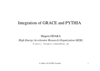 Integration of GRACE and PYTHIA  Shigeru ODAKA  High Energy Accelerator Research Organization (KEK)