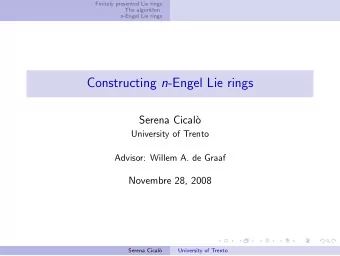 Constructing n -Engel Lie rings  Serena Cical`  o  University of Trento  Advisor: Willem A. de