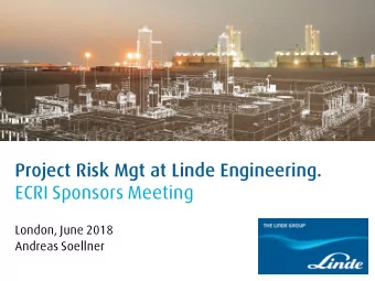 Project Risk Mgt at Linde Engineering.  ECRI Sponsors Meeting  London, June 2018  Andreas Soellner