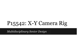 P15542: X-Y Camera Rig  Multidisciplinary Senior Design  MSD Team  Tia Damman  ME  Communications