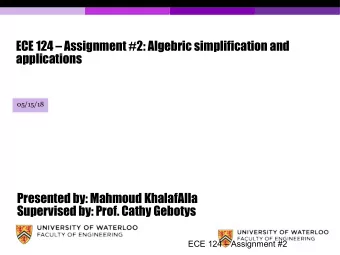 ECE 124  Assignment #2: Algebric simplification and  applications  05/15/18  Presented by: