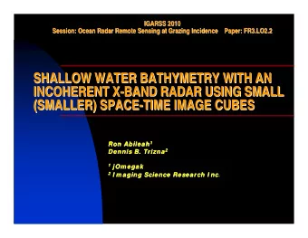 SHALLOW WATER BATHYMETRY WITH AN  SHALLOW WATER BATHYMETRY WITH AN  INCOHERENT X-  -BAND RADAR