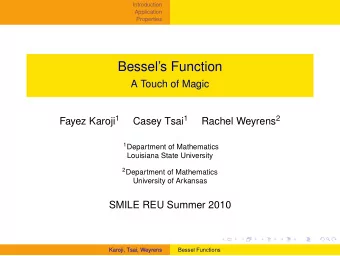 Bessels Function  A Touch of Magic Fayez Karoji 1 Casey Tsai 1 Rachel Weyrens 2 1 Department of