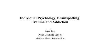 Individual Psychology, Brainspotting,  Trauma and Addiction  Jared Lee  Adler Graduate School