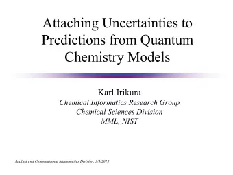 Attaching Uncertainties to  Predictions from Quantum  Chemistry Models  Karl Irikura  Chemical