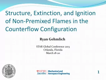 of Non-Premixed Flames in the  Counterflow Configuration  Ryan Gehmlich  STAR Global Conference