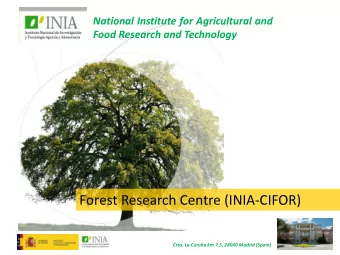 Forest Research Centre (INIA-CIFOR)  Crta. La Corua km 7,5, 28040 Madrid (Spain) Forests in Spain