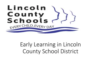 Early Learning in Lincoln  County School District  Current Early Learning Programs  Learning is Fun