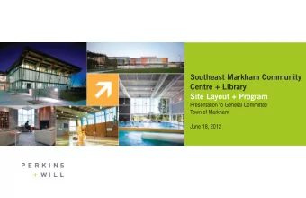 Southeast Markham Community  Centre + Library Site Layout + Program  Presentation to General