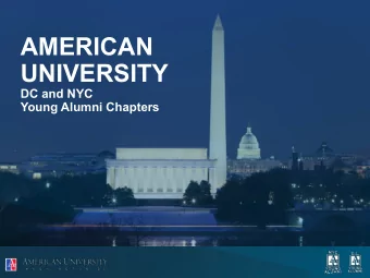AMERICAN  UNIVERSITY  DC and NYC  Young Alumni Chapters  Alumni Association Fast Facts    More