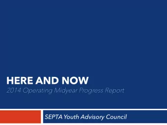 HERE AND NOW 2014 Operating Midyear Progress Report  SEPTA Youth Advisory Council Roadmap
