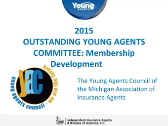 2015  OUTSTANDING YOUNG AGENTS  COMMITTEE: Membership Development  The Young Agents Council of  the