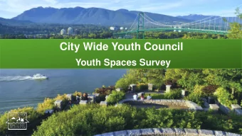 City Wide Youth Council  Youth Spaces Survey  1  BACKGROUND  In 2018, the Youth Advocacy  YAC
