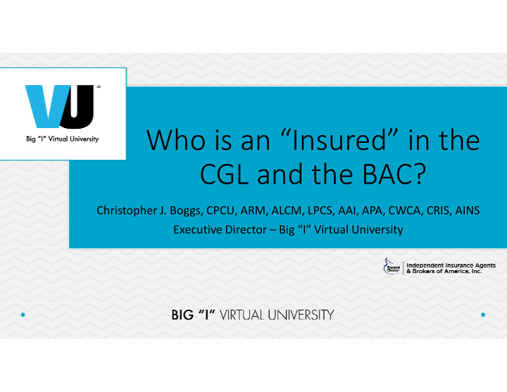who is an insured in the cgl and the bac