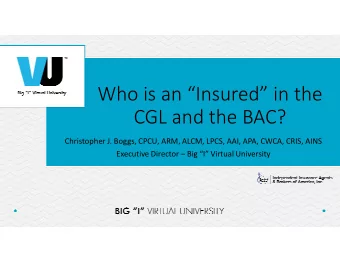 Who is an Insured in the  CGL and the BAC?  Christopher J. Boggs, CPCU, ARM, ALCM, LPCS, AAI,