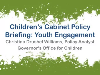 Childrens Cabinet Policy  Briefing: Youth Engagement  Christina Drushel Williams, Policy Analyst