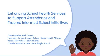 Enhancing School Health Services  to Support Attendance and  Trauma Informed School Initiatives