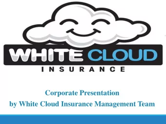 Corporate Presentation  by White Cloud Insurance Management Team White Cloud Insurance is an