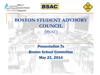 BOSTON STUDENT ADVISORY COUNCIL  (BSAC)  Presentation To  Boston School Committee  May 21, 2014