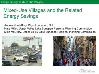 Mixed-Use Villages and the Related  Energy Savings  Andrew Gast-Bray, City of Lebanon, NH  Nate