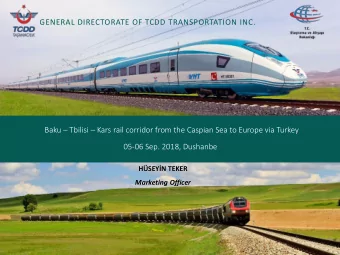 GENERAL DIRECTORATE OF TCDD TRANSPORTATION INC. Baku  Tbilisi  Kars rail corridor from the