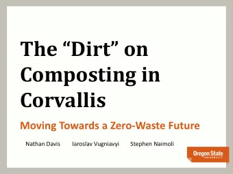 Composting in  Corvallis  Moving Towards a Zero-Waste Future  Nathan Davis  Iaroslav Vugniavyi