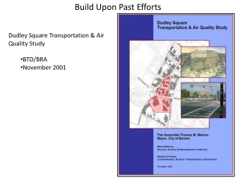 Build Upon Past Efforts  Dudley Square Transportation &amp; Air  Quality Study  BTD/BRA