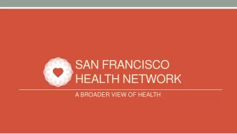 SAN FRANCISCO  HEALTH NETWORK  A BROADER VIEW OF HEALTH  Next 30 Minutes  Trends  San
